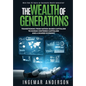 The Wealth of Generations: Transitioning From Nation-Based Capitalism to Human-Centered Capitalism and a Shared Economy - Hardcover