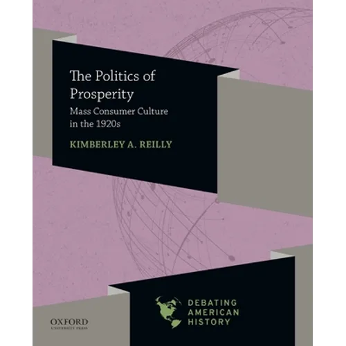 Politics of Prosperity: Mass Consumer Culture in the 1920s - Paperback