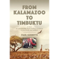 From Kalamazoo to Timbuktu: A tale of adventure from rural America to discover the world - Paperback