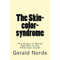 The Skin-color-syndrome: The Origin of White Racism in the American South - Paperback