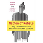 Nation of Rebels: Why Counterculture Became Consumer Culture - Paperback