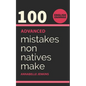 English Grammar: 100 Advanced Mistakes Non Natives Make - Paperback