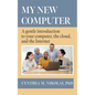My New Computer: A Gentle Introduction to your Computer, the Cloud, and the Internet - Paperback