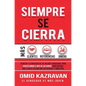 Siempre Se Cierra: Técnicas Y Estrategias de los Mejores Vendedores Para Perfeccionar El Arte de las Ventas Para Obtener Más Clientes, Re - Hardcover