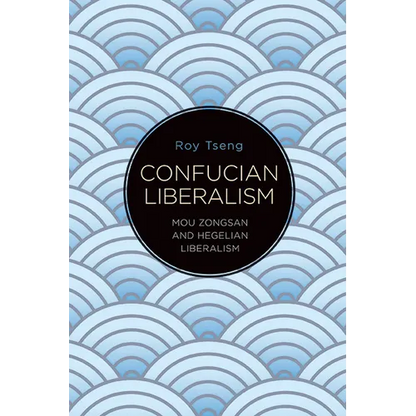 Confucian Liberalism: Mou Zongsan and Hegelian Liberalism - Paperback