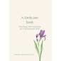 A Delicate Task: Teaching and Learning on a Montessori Path - Hardcover