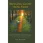 Bringing Glory from Ashes - Hardcover