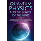 Quantum Physics and The Power of the Mind: 6 BOOKS IN 1 Discover All the Important Features of Quantum Physics and Mechanics and Learn the Basic Conce - Paperback