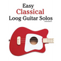 Easy Classical Loog Guitar Solos: Featuring Music of Bach, Mozart, Beethoven, Tchaikovsky and Others. in Standard Notation and Tablature. - Paperback