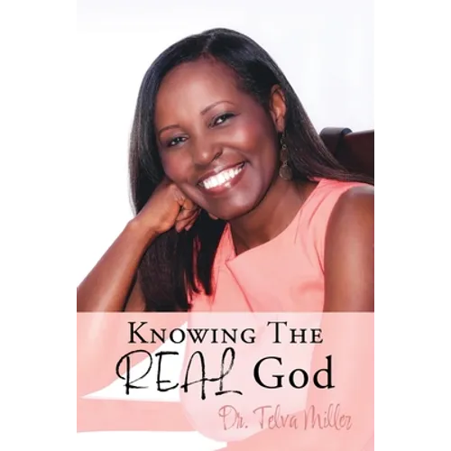 Knowing The REAL God - Hardcover