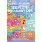 Seeing Life Through My Ears - Hardcover