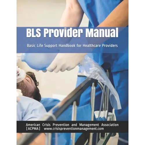BLS Provider Manual: Basic Life Support Handbook for Healthcare Providers - Paperback