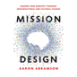 Mission Design: Leading Your Ministry Through Organizational and Cultural Change - Paperback