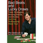 Bad Beats and Lucky Draws: Poker Strategies, Winning Hands, and Stories from the Professional Poker Tour - Paperback