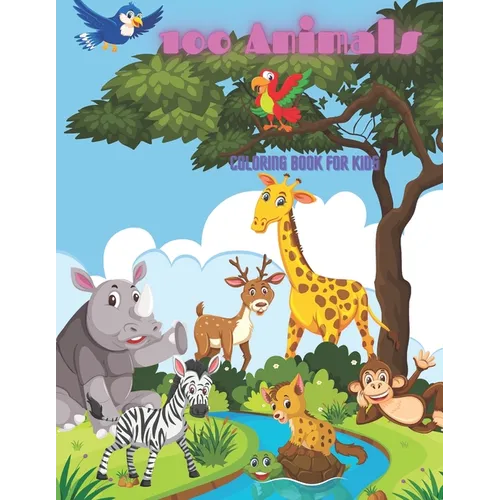 100 Animals - COLORING BOOK FOR KIDS: Sea Animals, Farm Animals, Jungle Animals, Woodland Animals and Circus Animals - Paperback