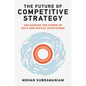 The Future of Competitive Strategy: Unleashing the Power of Data and Digital Ecosystems - Hardcover