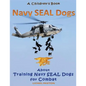 Navy Seal Dogs! A Children's Book about Training Navy Seal Dogs for Combat: Fun Facts & Pictures About Navy Seal Dog Soldiers, Not Your Normal K9! - Paperback
