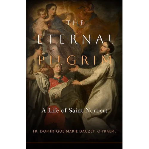 The Eternal Pilgrim: A Life of St. Norbert - Paperback