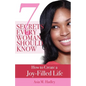 7 Secrets Every Woman Should Know: How to Create a Joy-Filled Life - Paperback