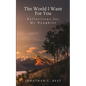 The World I Want for You: Reflections for My Daughter - Paperback