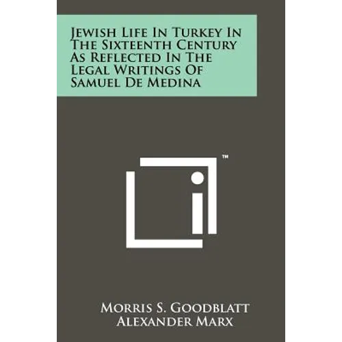 Jewish Life In Turkey In The Sixteenth Century As Reflected In The Legal Writings Of Samuel De Medina - Paperback