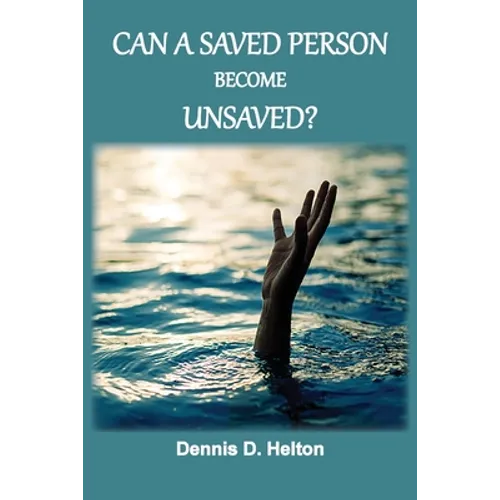 Can A Saved Person Become Unsaved? - Paperback