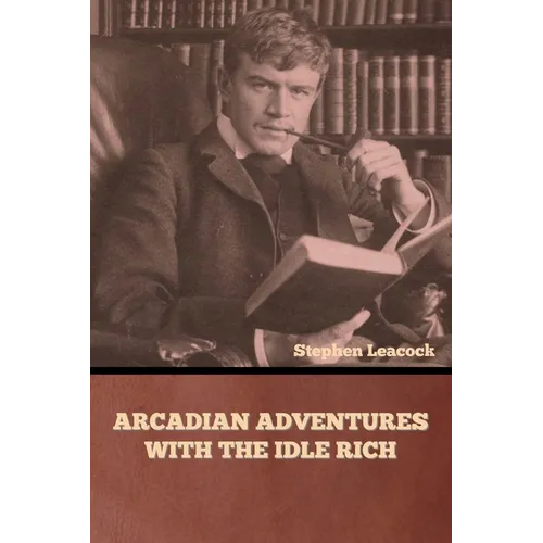 Arcadian Adventures with the Idle Rich - Paperback