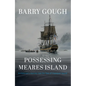 Possessing Meares Island: A Historian's Journey Into the Past of Clayoquot Sound - Hardcover