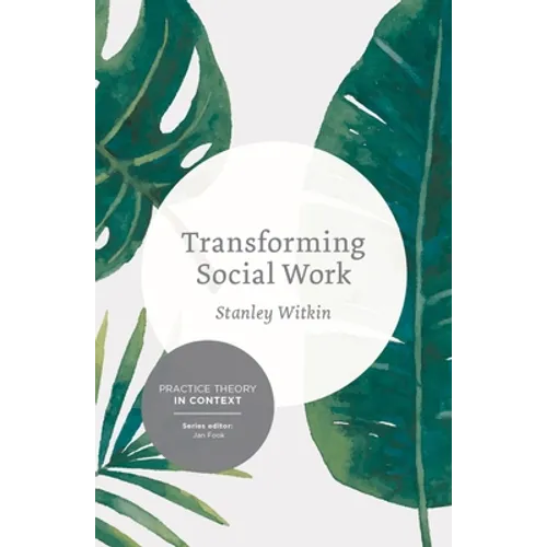 Transforming Social Work: Social Constructionist Reflections on Contemporary and Enduring Issues - Paperback