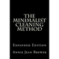 The Minimalist Cleaning Method Expanded Edition: How to Clean Your Home With a Minimum of Money, Supplies and Time - Paperback