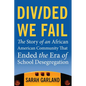 Divided We Fail: The Story of an African American Community That Ended the Era of School Desegregation - Paperback