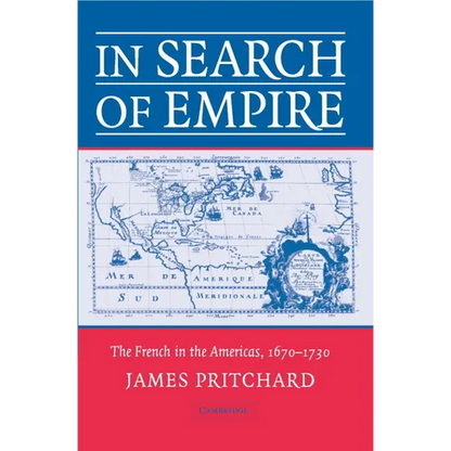 In Search of Empire: The French in the Americas, 1670 1730 - Paperback