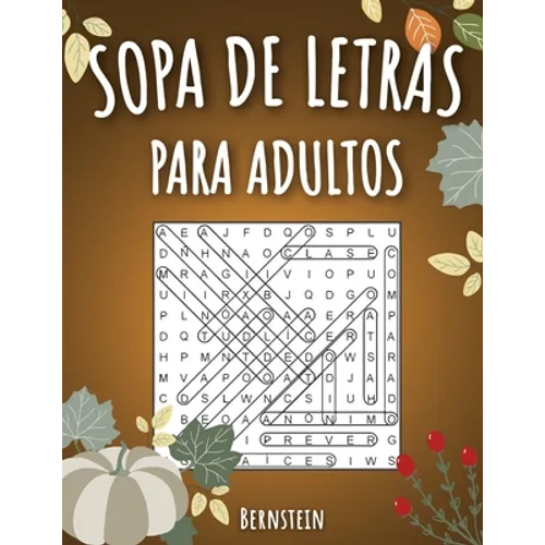 Sopa de letras para adultos: 200 Sopa de letras con soluciones - Entrena la Memoria y la Lógica - Diversión para las vacaciones - Paperback