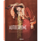 Autochrome: The Fascination of Early Colour Photography - Hardcover