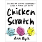 Chicken Scratch: Lessons on Living Creatively from a Flock of Hens - Hardcover