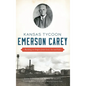 Kansas Tycoon Emerson Carey: Building an Empire from Coal, Ice and Salt - Hardcover
