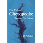 The Future Chesapeake: Shaping the Future - Hardcover
