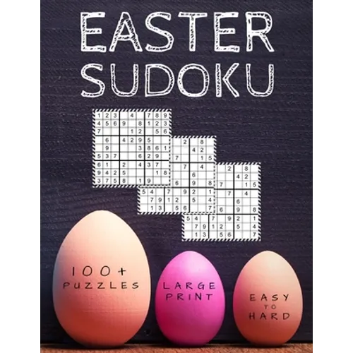 Easter Sudoku: 100+ Eggciting Easy to Hard Level Puzzles in Large Print - Perfect Easter Gift for Sudoku Lovers - Paperback