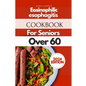 Eosinophilic Esophagitis Cookbook For Seniors Over 60: Ageless Recipes for Golden Years: Culinary Delights for Seniors - Paperback