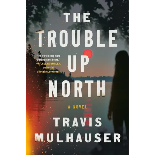 The Trouble Up North - Hardcover
