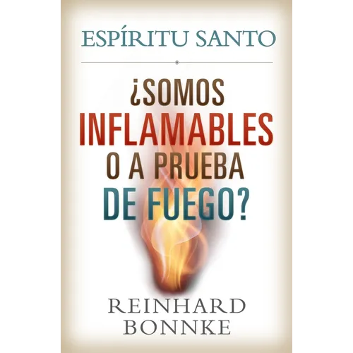 Spanish-Holy Spirit: Are We Flammable or Fireproof?: Espiritu Santo: Somos Inflamables O a Prueba de Fuego? - Paperback