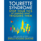 Tourette Syndrome: Stop Your Tics by Learning What Triggers Them - Paperback
