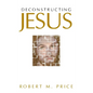 Deconstructing Jesus - Hardcover