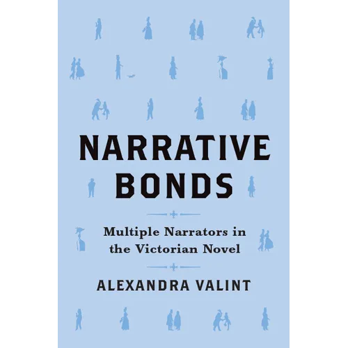 Narrative Bonds: Multiple Narrators in the Victorian Novel - Hardcover