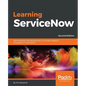 Learning ServiceNow - Second Edition: Administration and development on the Now platform, for powerful IT automation - Paperback