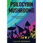 Psilocybin Mushrooms: The Ultimate Step-by-Step Guide to Cultivation and Safe Use of Psychedelic Mushrooms. Learn How to Grow Magic Mushroom - Paperback