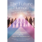 The Future Human: New Ways of Living and Being on Earth - Paperback