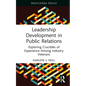 Leadership Development in Public Relations: Exploring Crucibles of Experience Among Industry Veterans - Hardcover