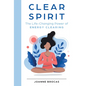 Clear Spirit: The Life-Changing Power of Energy Clearing - Hardcover