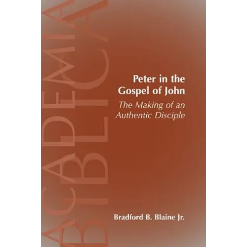Peter in the Gospel of John: The Making of an Authentic Disciple - Paperback